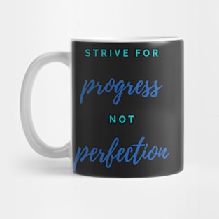 Quote, Strive For Progress Not Perfection Mug